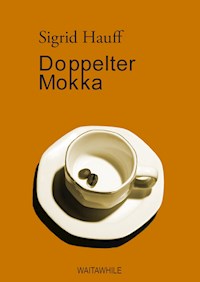 Doppelter Mokka - Sigrid Hauff - E-Book