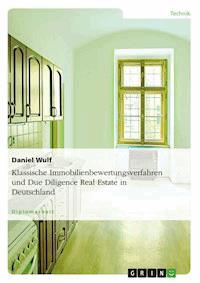 Klassische Immobilienbewertungsverfahren und Due Diligence Real Estate in Deutschland - Daniel Wulf - E-Book