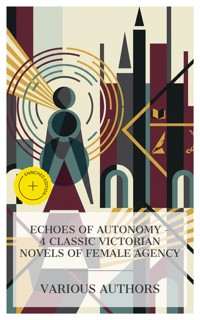Echoes of Autonomy – 4 Classic Victorian Novels of Female Agency - Charlotte Bronte - E-Book