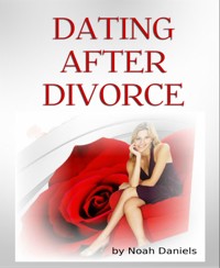 Dating After Divorce - Noah Daniels - E-Book