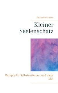 Kleiner Seelenschatz - Katharina Lindner - E-Book