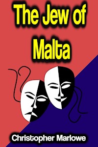 The Jew of Malta - Christopher Marlowe - E-Book
