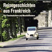Reisegeschichten aus Frankreich -  - Hörbuch