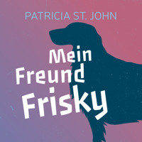 Mein Freund Frisky - Patricia St. John - E-Book + Hörbuch