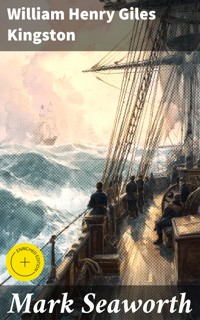 Mark Seaworth - William Henry Giles Kingston - E-Book