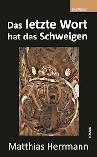 Das letzte Wort hat das Schweigen - Matthias Herrmann - E-Book