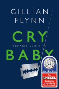 Cry Baby - Scharfe Schnitte - Gillian Flynn - E-Book + Hörbuch