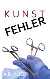 Kunstfehler - A.R. Klier - E-Book