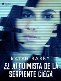 El Alquimista de la serpiente ciega - Dramatizado - Ralph Barby - E-Book