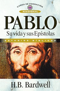 Pablo: su vida y sus epístolas - H. B. Bardwell - E-Book