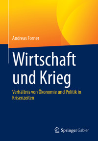 Wirtschaft und Krieg - Andreas Forner - E-Book