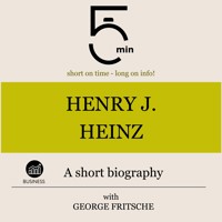 Henry J. Heinz: A short biography - 5 Minutes - Hörbuch