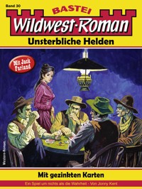 Wildwest-Roman – Unsterbliche Helden 30 - Jonny Kent - E-Book