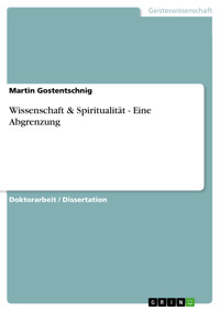 Wissenschaft & Spiritualität - Eine Abgrenzung - Martin Gostentschnig - E-Book