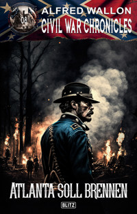 Civil War Chronicles 08: Atlanta soll brennen - Alfred Wallon - E-Book