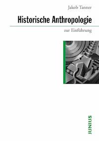 Historische Anthropologie zur Einführung - Jakob Tanner - E-Book