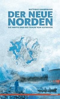 Der neue Norden - Matthias Hannemann - E-Book