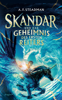 Skandar und das Geheimnis des Ersten Reiters - A. F. Steadman - E-Book