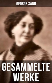 George Sand: Gesammelte Werke - George Sand - E-Book