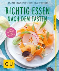 Richtig essen nach dem Fasten - Dr. med. Hellmut Lützner - E-Book