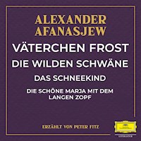 Väterchen Frost / Die wilden Schwäne / Das Schneekind / Die schöne Marja mit dem langen Zopf - Alexander Afanasjew - Hörbuch
