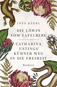 Die Löwin vom Tafelberg. Catharina Ustings' kühner Weg in die Freiheit - Inès Keerl - E-Book