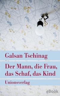 Der Mann, die Frau, das Schaf, das Kind - Galsan Tschinag - E-Book