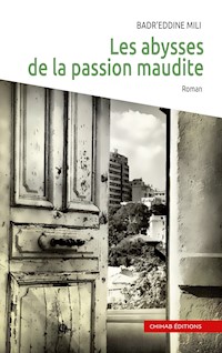 Les abysses de la passion maudite - Badr’Eddine Mili - E-Book