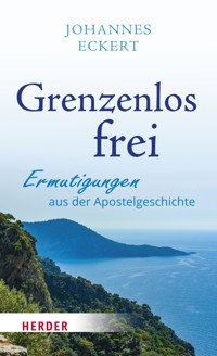 Grenzenlos frei - Johannes Eckert - E-Book
