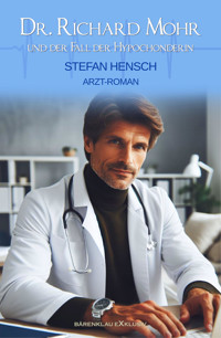 Dr. Richard Mohr und der Fall der Hypochonderin - Stefan Hensch - E-Book