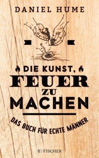 Die Kunst, Feuer zu machen - Daniel Hume - E-Book