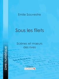Sous les filets - Emile Souvestre - E-Book
