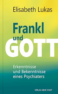 Frankl und Gott - Elisabeth Lukas - E-Book