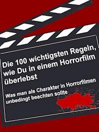 Die 100 wichtigsten Regeln, wie Du in einem Horrorfilm überlebst - Brain Fletcher - E-Book