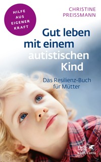 Gut leben mit einem autistischen Kind (Fachratgeber Klett-Cotta, Bd.) - Christine Preißmann - E-Book