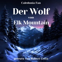 Der Wolf vom Elk Mountain - Caledonia Fan - Hörbuch