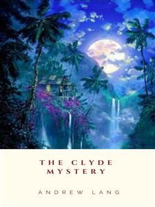 The Clyde Mystery - Andrew Lang - E-Book
