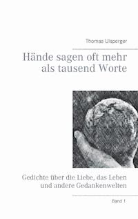 Hände sagen oft mehr als tausend Worte - Thomas Ulsperger - E-Book