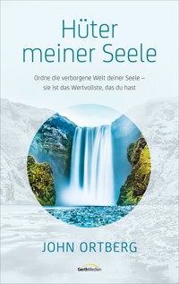 Hüter meiner Seele - John Ortberg - E-Book