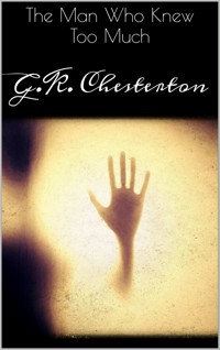 The Man Who Knew Too Much - G.K. Chesterton - E-Book