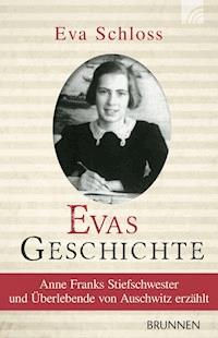 Evas Geschichte - Eva Schloss - E-Book