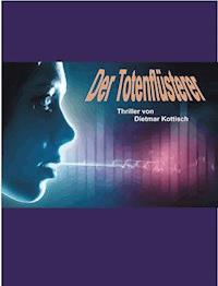 Der Totenflüsterer - Dietmar Kottisch - E-Book
