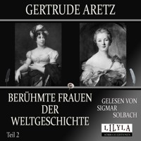 Berühmte Frauen der Weltgeschichte - Teil 2 - Gertrude Aretz - Hörbuch