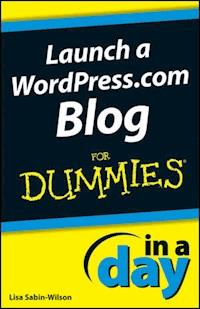 Launch a WordPress.com Blog In A Day For Dummies - Lisa Sabin-Wilson - E-Book