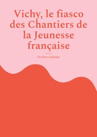 Vichy, le fiasco des Chantiers de la Jeunesse française - Jocelyne Laplagne - E-Book