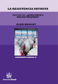 La Resistencia Infinita seguido de: ¿Quién Mató a Walter Benjamin? - Alain Brossat - E-Book