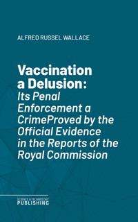 Vaccination a Delusion - Alfred Russel Wallace - E-Book