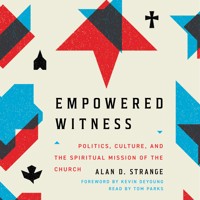 Empowered Witness - Alan D. Strange - Hörbuch