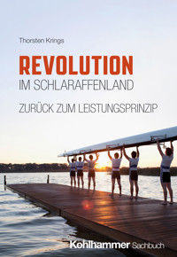 Revolution im Schlaraffenland - zurück zum Leistungsprinzip - Thorsten Krings - E-Book