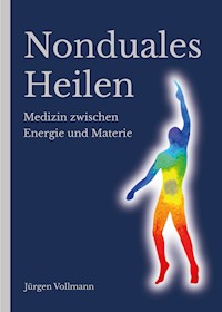 Nonduales Heilen - Jürgen Vollmann - E-Book